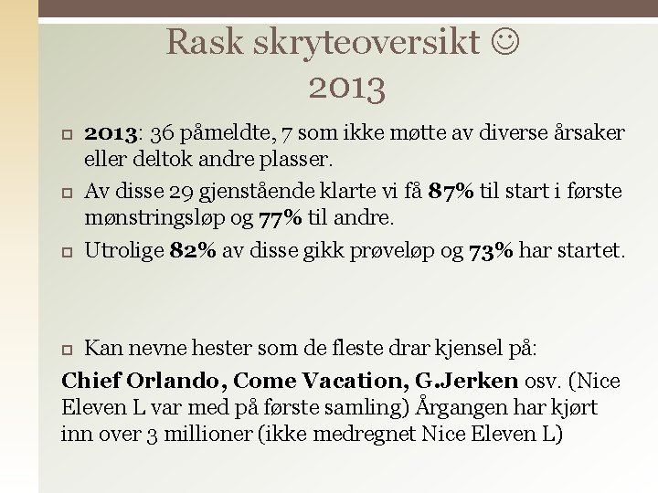 Rask skryteoversikt 2013: 36 påmeldte, 7 som ikke møtte av diverse årsaker eller deltok