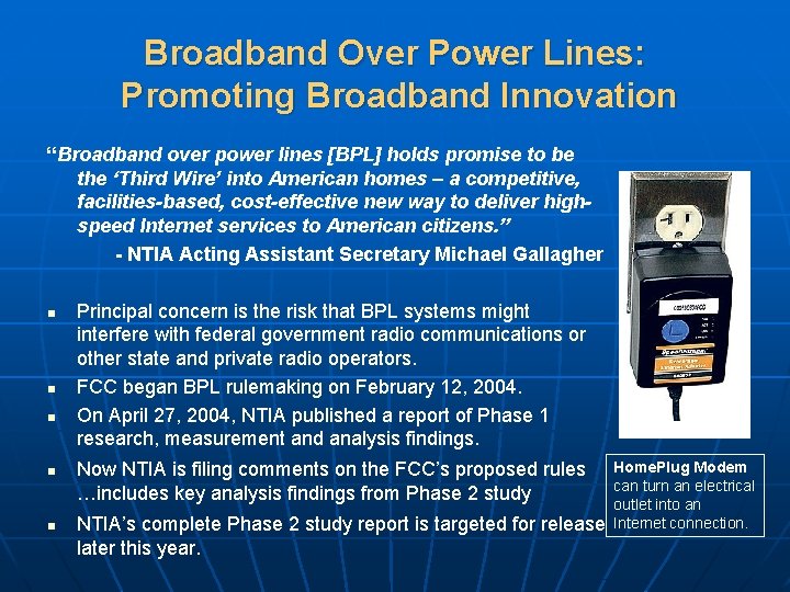 Broadband Over Power Lines: Promoting Broadband Innovation “Broadband over power lines [BPL] holds promise