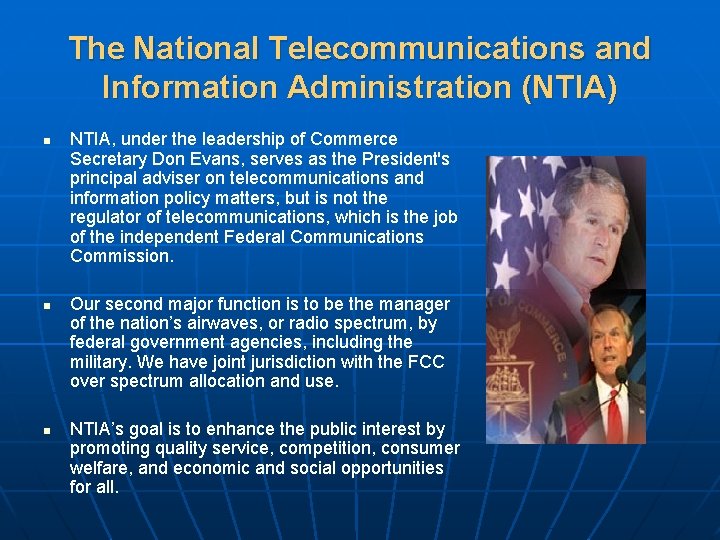 The National Telecommunications and Information Administration (NTIA) n n n NTIA, under the leadership