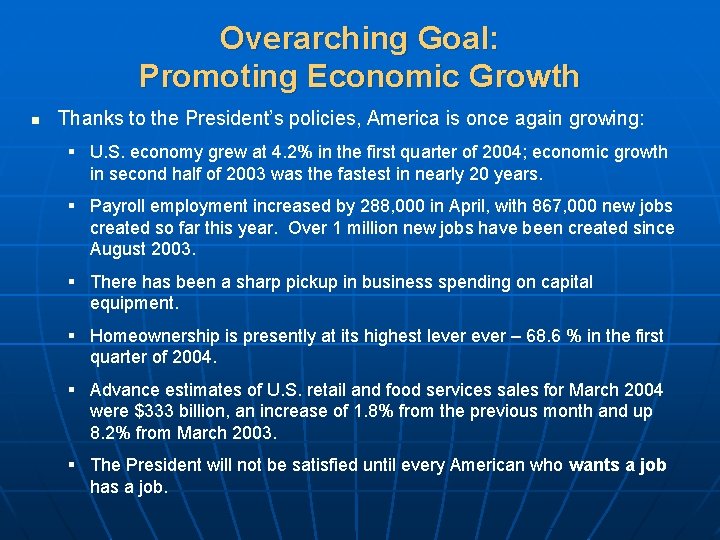 Overarching Goal: Promoting Economic Growth n Thanks to the President’s policies, America is once