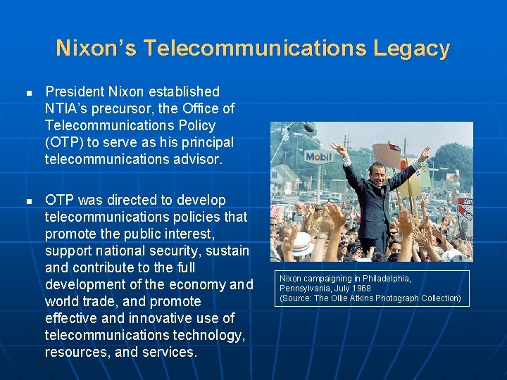 Nixon’s Telecommunications Legacy n n President Nixon established NTIA’s precursor, the Office of Telecommunications