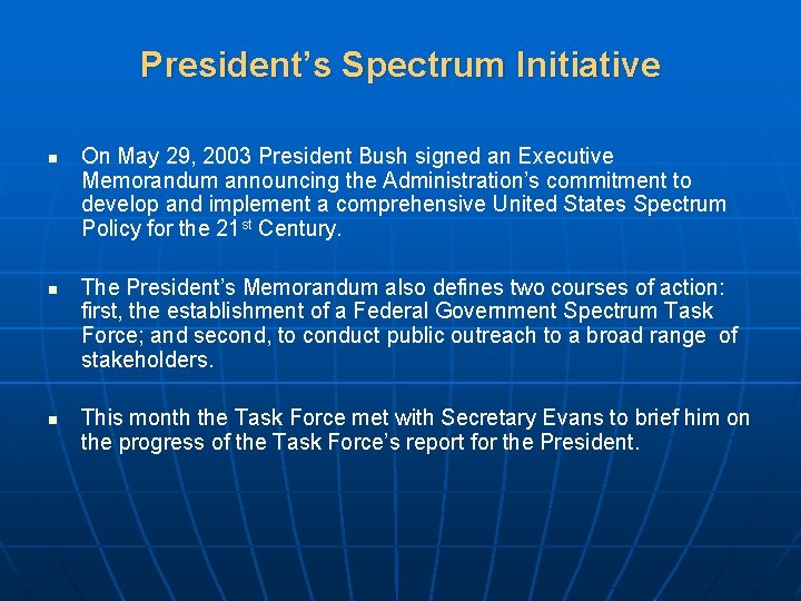 President’s Spectrum Initiative n n n On May 29, 2003 President Bush signed an