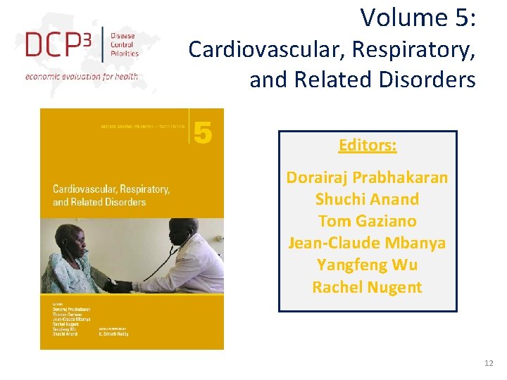 Volume 5: Cardiovascular, Respiratory, and Related Disorders Editors: Dorairaj Prabhakaran Shuchi Anand Tom Gaziano