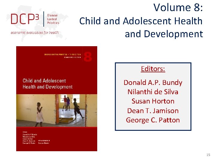 Volume 8: Child and Adolescent Health and Development Editors: Donald A. P. Bundy Nilanthi