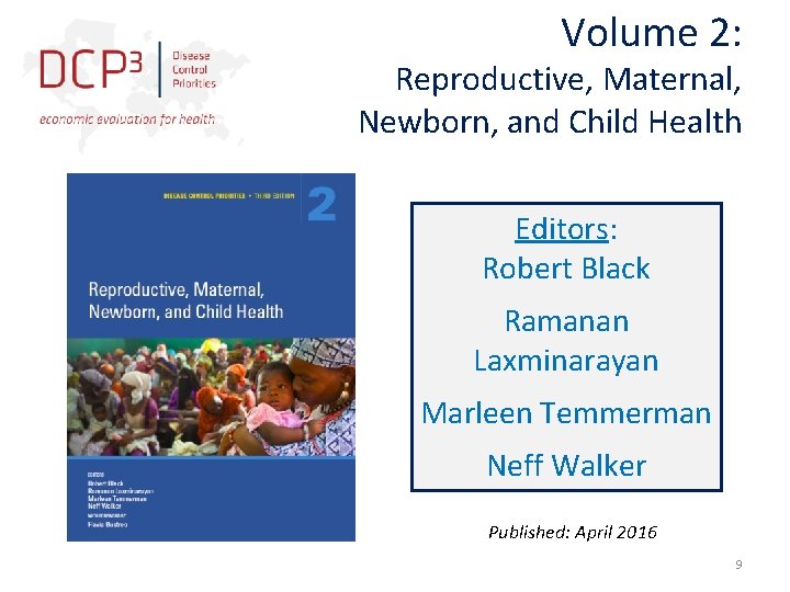 Volume 2: Reproductive, Maternal, Newborn, and Child Health Editors: Robert Black Ramanan Laxminarayan Marleen