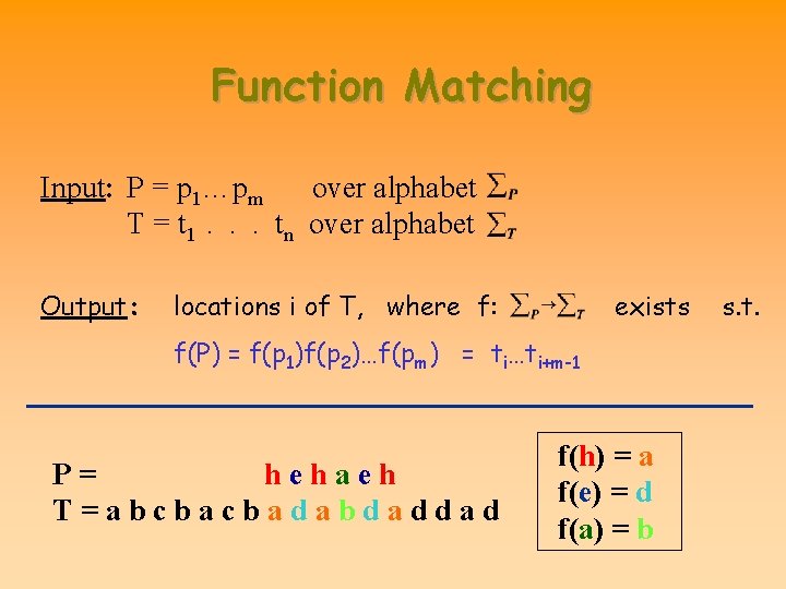 Function Matching Input: P = p 1…pm over alphabet T = t 1. .