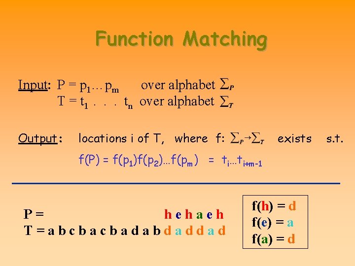 Function Matching Input: P = p 1…pm over alphabet T = t 1. . Function Matching Input: P = p 1…pm over alphabet T = t 1. .