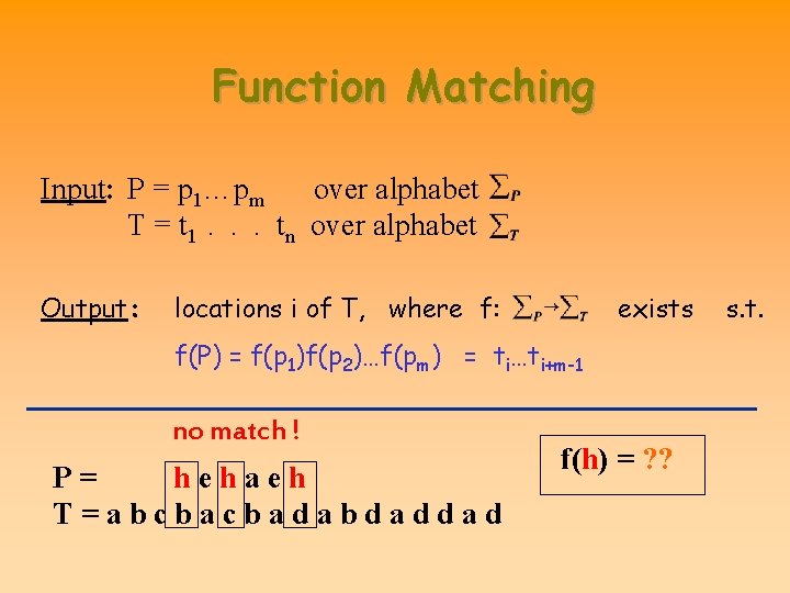 Function Matching Input: P = p 1…pm over alphabet T = t 1. .