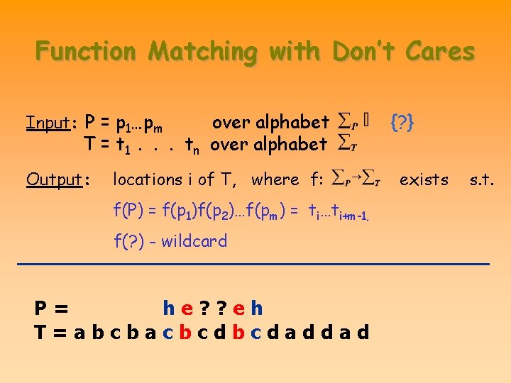 Function Matching with Don’t Cares Input: P = p 1…pm over alphabet T =
