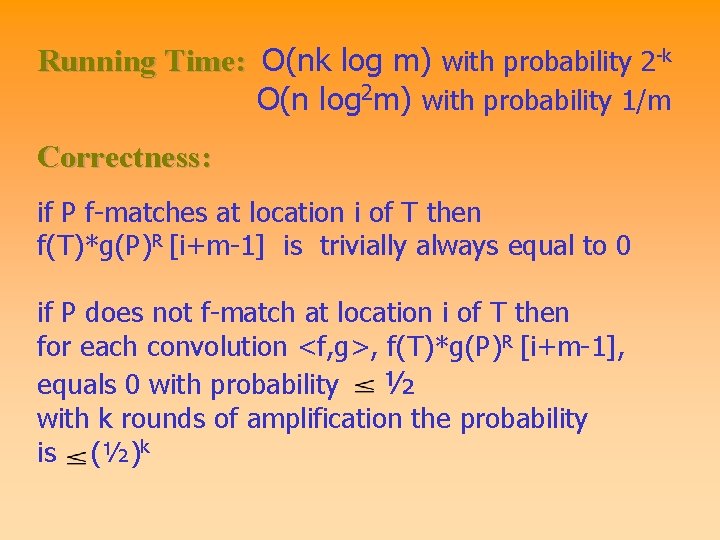 Running Time: O(nk log m) with probability 2 -k O(n log 2 m) with