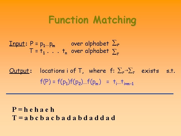 Function Matching Input: P = p 1…pm over alphabet T = t 1. .