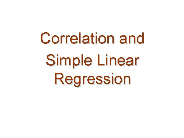 Correlation and Simple Linear Regression 