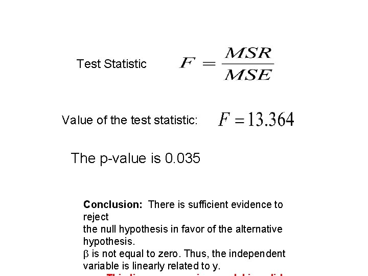 Test Statistic Value of the test statistic: The p-value is 0. 035 Conclusion: There