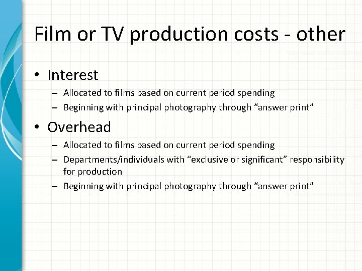 Film or TV production costs - other • Interest – Allocated to films based