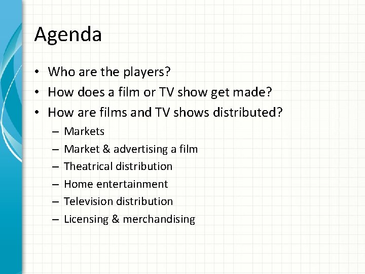 Agenda • Who are the players? • How does a film or TV show