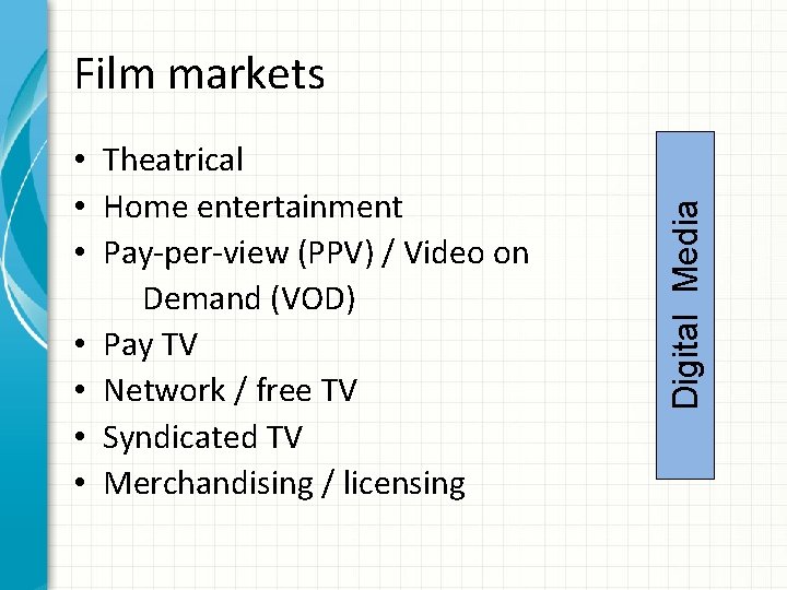  • Theatrical • Home entertainment • Pay-per-view (PPV) / Video on Demand (VOD)