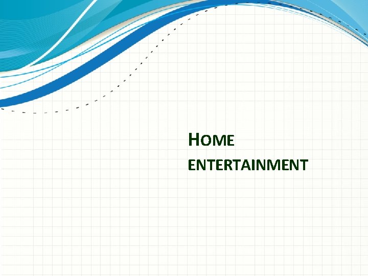 HOME ENTERTAINMENT 