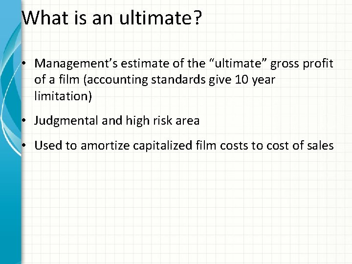 What is an ultimate? • Management’s estimate of the “ultimate” gross profit of a