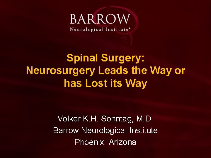 Spinal Surgery: Neurosurgery Leads the Way or has Lost its Way Volker K. H.