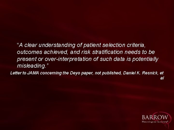 “A clear understanding of patient selection criteria, outcomes achieved, and risk stratification needs to