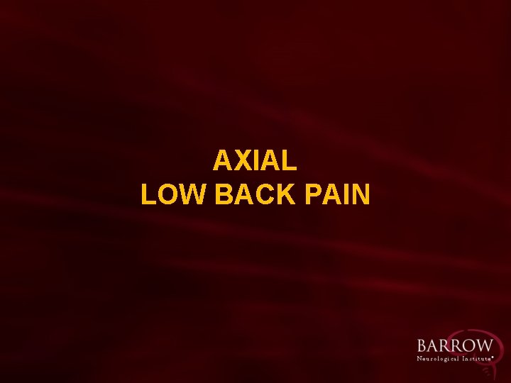 AXIAL LOW BACK PAIN 