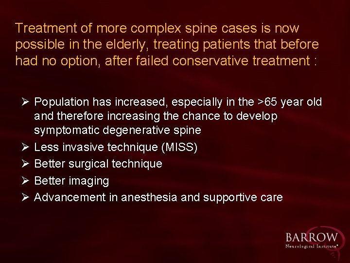 Treatment of more complex spine cases is now possible in the elderly, treating patients