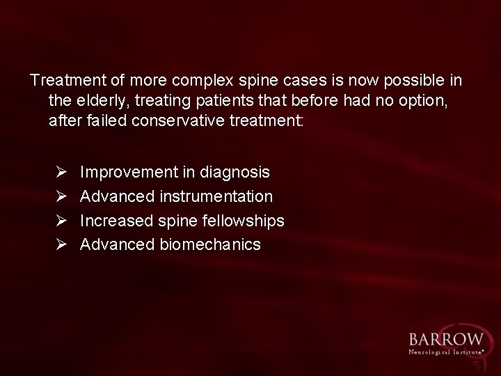 Treatment of more complex spine cases is now possible in the elderly, treating patients