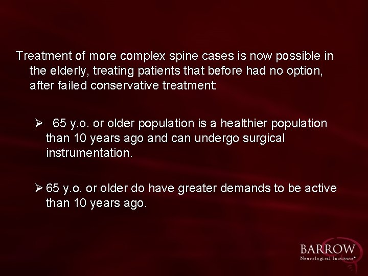 Treatment of more complex spine cases is now possible in the elderly, treating patients