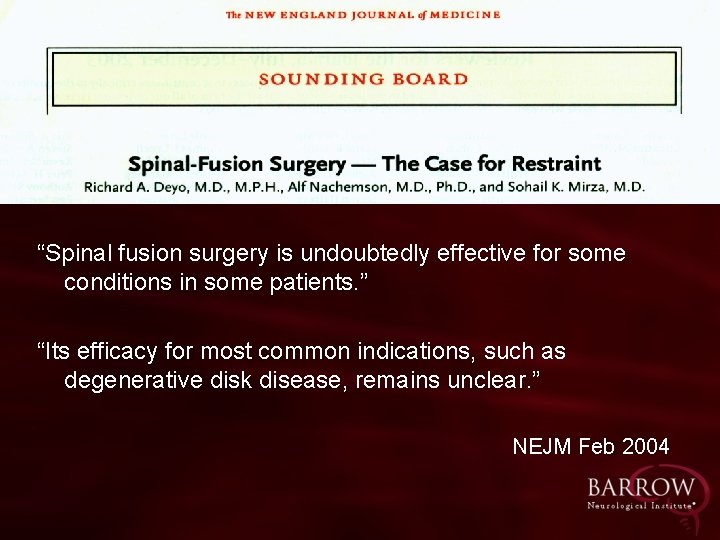 “Spinal fusion surgery is undoubtedly effective for some conditions in some patients. ” “Its