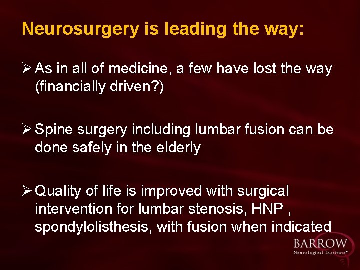 Neurosurgery is leading the way: Ø As in all of medicine, a few have