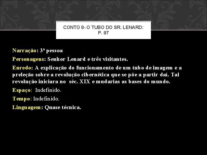 CONTO 8 - O TUBO DO SR. LENARD: P. 97 Narração: 3ª pessoa Personagens: