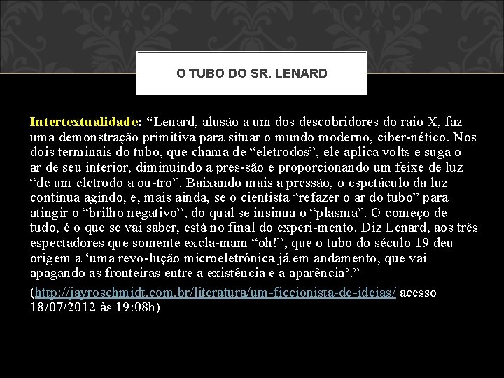 O TUBO DO SR. LENARD Intertextualidade: “Lenard, alusão a um dos descobridores do raio