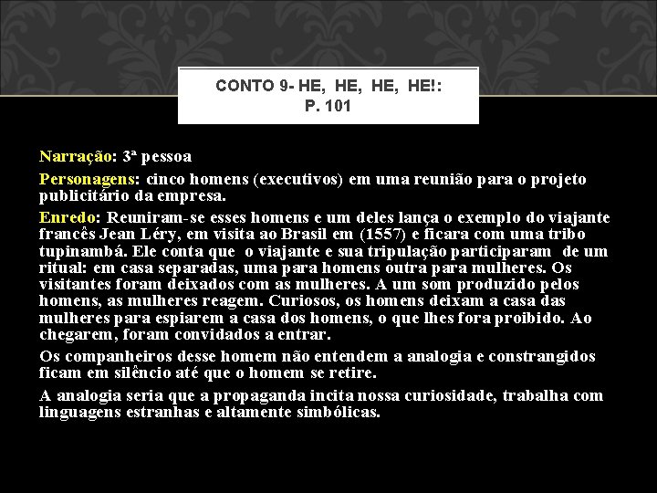 CONTO 9 - HE, HE, HE!: P. 101 Narração: 3ª pessoa Personagens: cinco homens