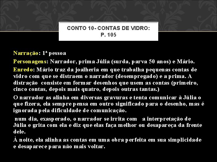 CONTO 10 - CONTAS DE VIDRO: P. 105 Narração: 1ª pessoa Personagens: Narrador, prima