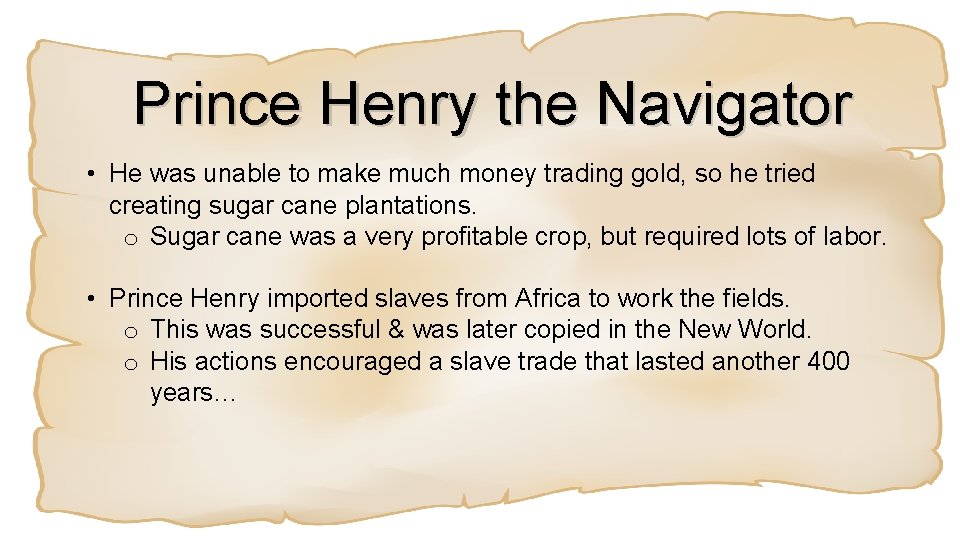 Prince Henry the Navigator • He was unable to make much money trading gold,