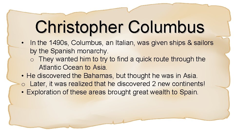 Christopher Columbus • In the 1490 s, Columbus, an Italian, was given ships &