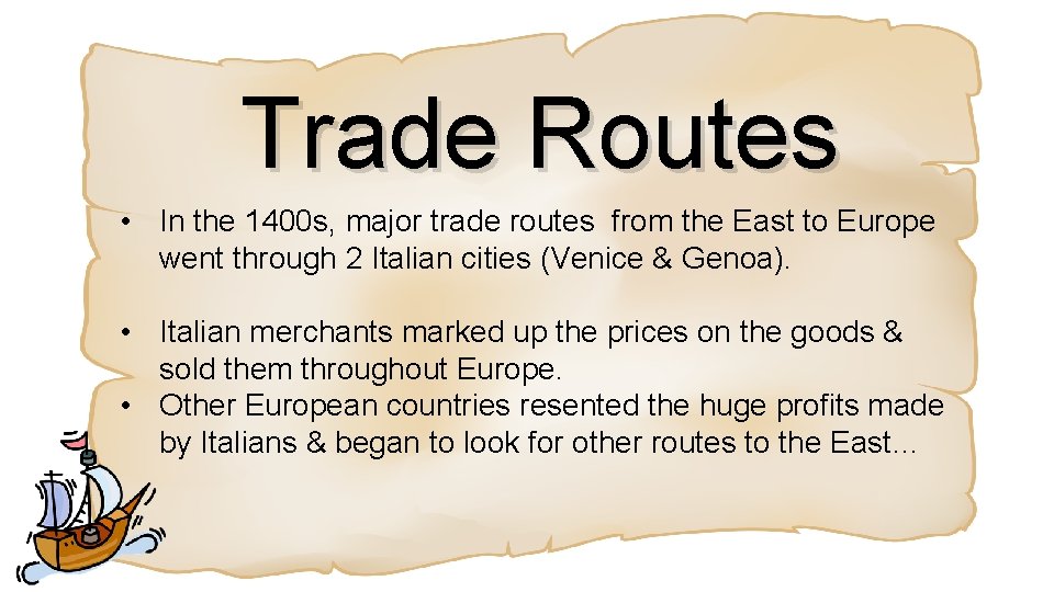 Trade Routes • In the 1400 s, major trade routes from the East to