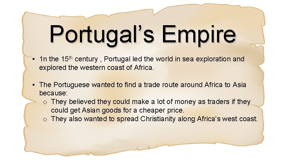 Portugal’s Empire • 1 n the 15 th century , Portugal led the world