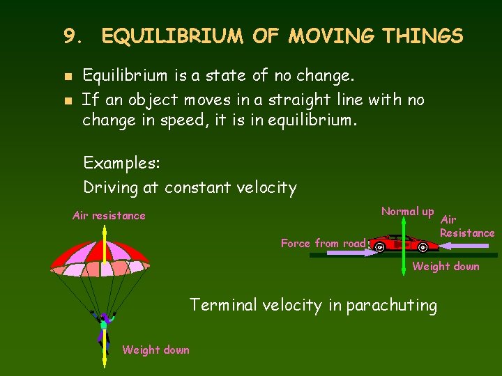 9. EQUILIBRIUM OF MOVING THINGS n n Equilibrium is a state of no change.