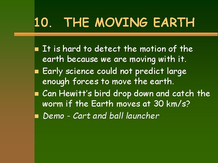 10. THE MOVING EARTH n n It is hard to detect the motion of