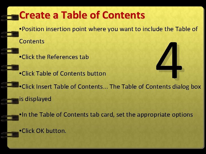 Create a Table of Contents 4 • Position insertion point where you want to