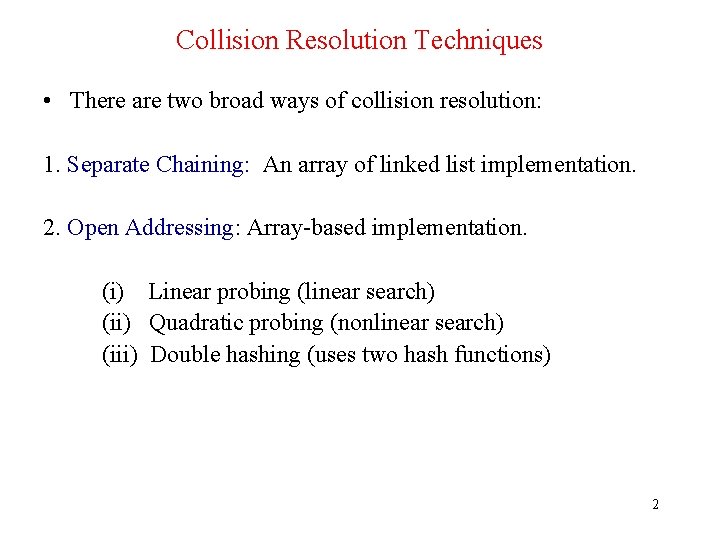 Collision Resolution Techniques • There are two broad ways of collision resolution: 1. Separate Collision Resolution Techniques • There are two broad ways of collision resolution: 1. Separate
