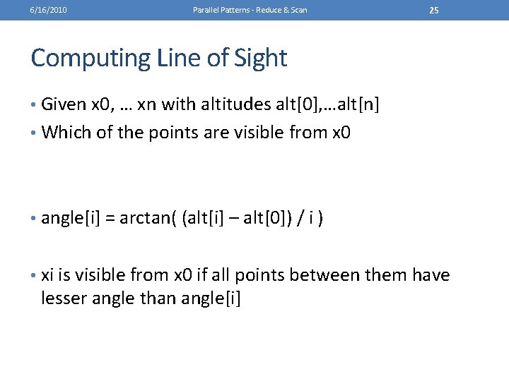 6/16/2010 Parallel Patterns - Reduce & Scan 25 Computing Line of Sight • Given
