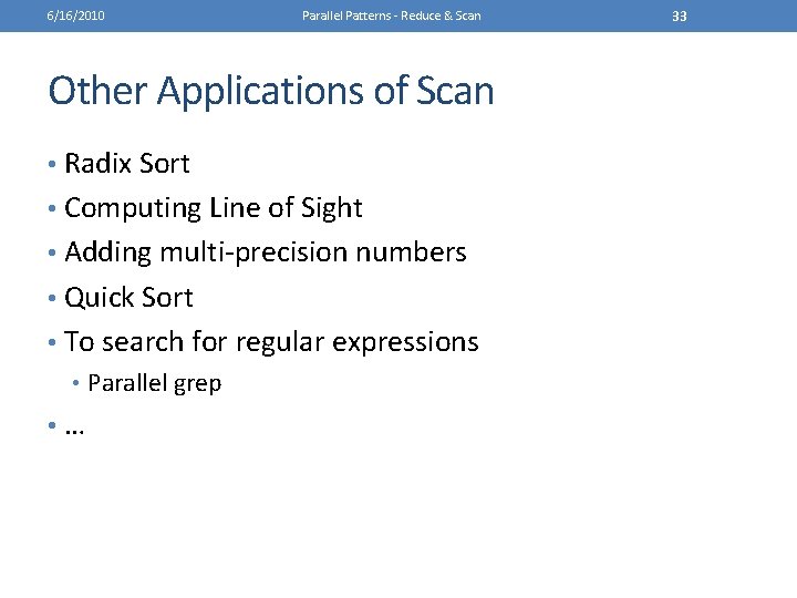 6/16/2010 Parallel Patterns - Reduce & Scan Other Applications of Scan • Radix Sort