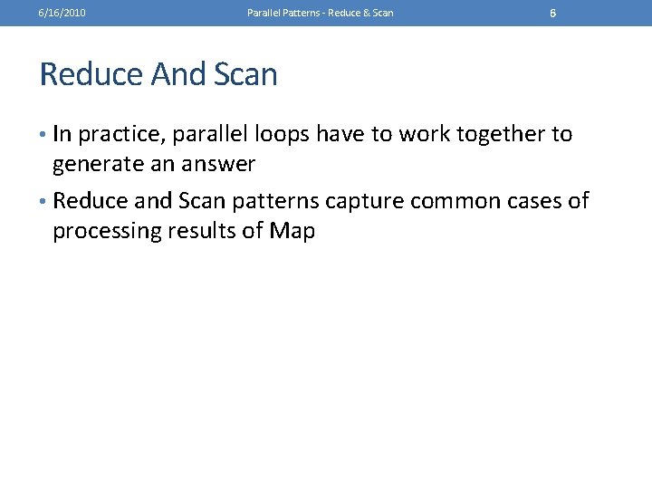 6/16/2010 Parallel Patterns - Reduce & Scan 6 Reduce And Scan • In practice,