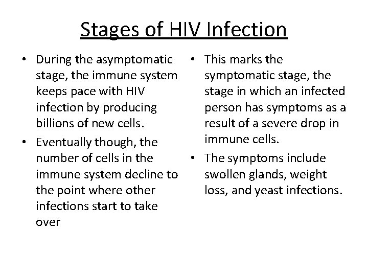 Stages of HIV Infection • During the asymptomatic • This marks the stage, the