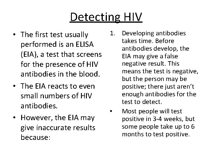 Detecting HIV 1. Developing antibodies • The first test usually takes time. Before performed