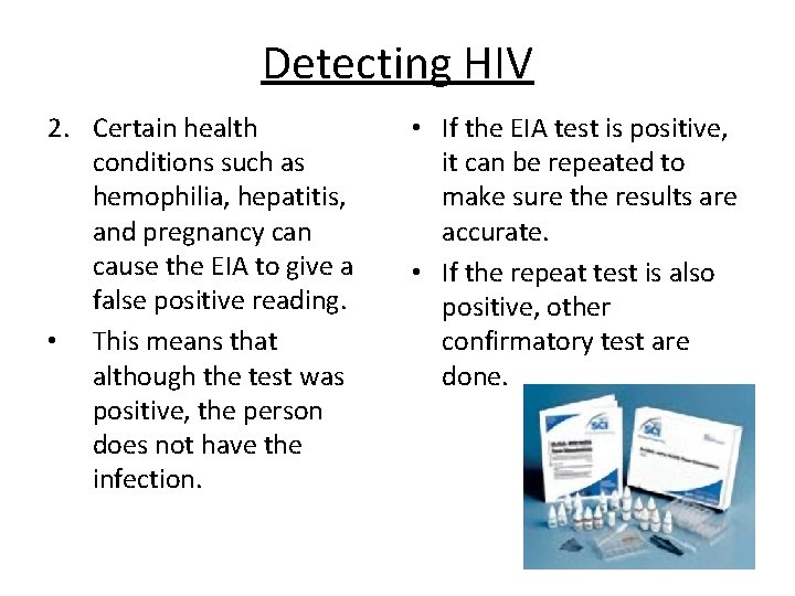 Detecting HIV 2. Certain health conditions such as hemophilia, hepatitis, and pregnancy can cause