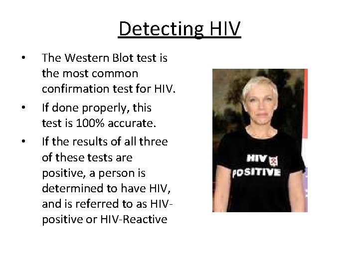 Detecting HIV • • • The Western Blot test is the most common confirmation