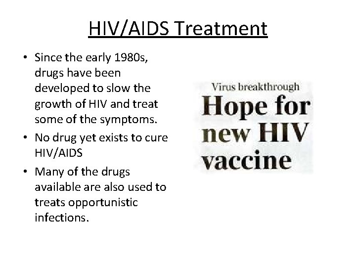 HIV/AIDS Treatment • Since the early 1980 s, drugs have been developed to slow